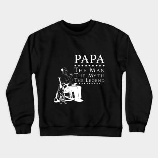 Papa The Man The Myth T-Shirt Crewneck Sweatshirt